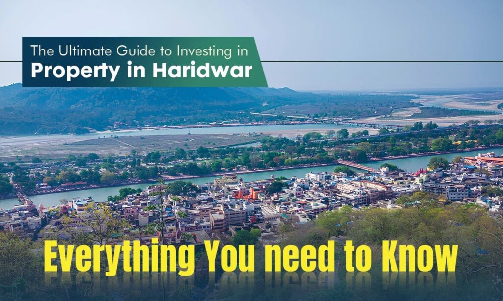 Ultimate guide to investing in property in haridwar